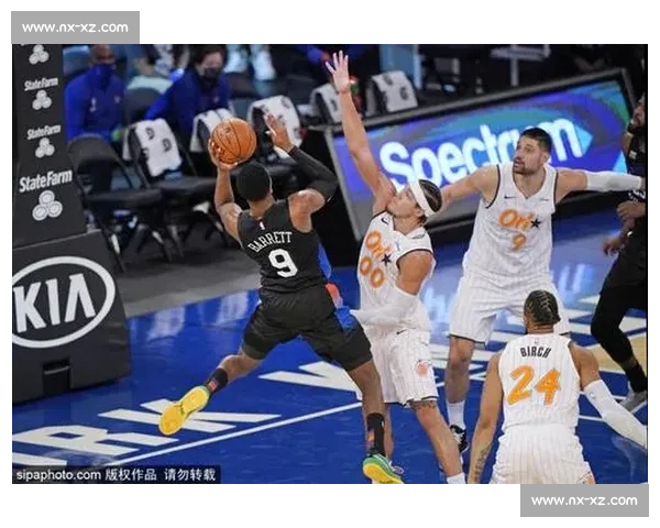 魔术VS尼克斯焦点对决：战术博弈与新星碰撞的赛场全景解析
